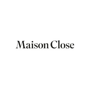 MAISON CLOSE