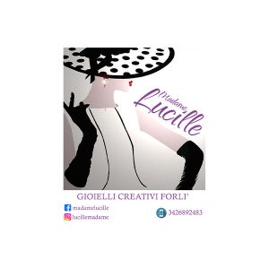 MADAME LUCILLE GIOIELLI CREATIVI FORLI’